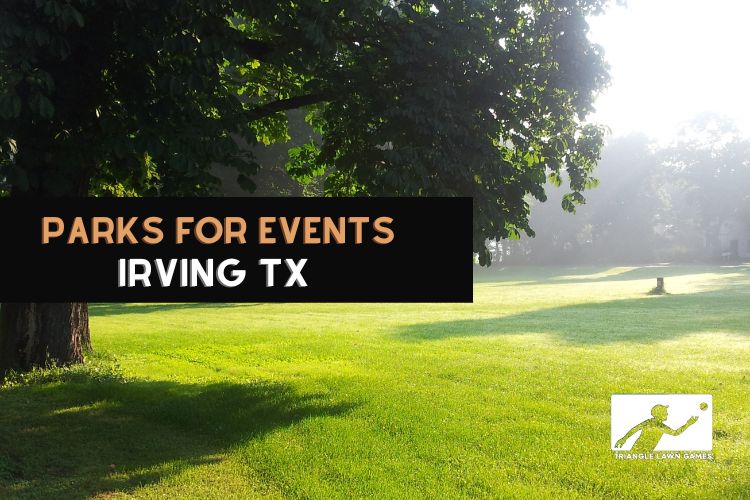 Awesome Parks to Hold Your Outdoor Event in Irving TX